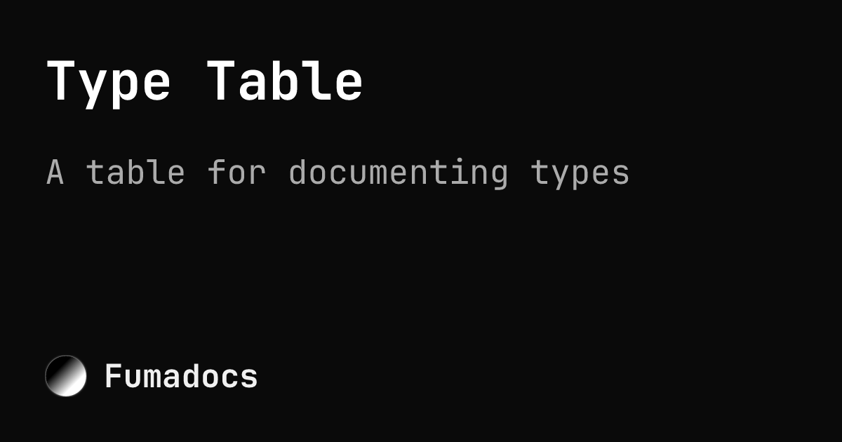Type Table | Fumadocs